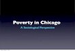 Poverty in Chicago - University of Chicago · years of the Black Metropolis. The Depression had not yet begun, and 75,000 wage earners supported a prosperous and well-educated professional