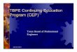 TBPE Continuing Education Program (CEP)engineers.texas.gov/downloads/CEP_Presentation.pdf2. Complete continuing education courses Successful completion of continuing education courses,