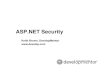 ASP.NET Security · 3 A tale of three security contexts • You need to decide what security context your ASP.NET pages should run within – This is not as simple as picking some