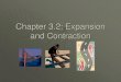 Chapter 3.2: Expansion and Contraction - Integrated Science · Expansion and Contraction in Liquids Liquids can EXPAND or CONTRACT depending on the temperature (average energy of
