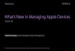 What’s New in Managing Apple Devices...and Deployment Lab Frameworks Lab D Tuesday 12:00PM Education and Enterprise Development and Deployment Lab Frameworks Lab D Thursday 12:00PM