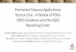 Premarket Tobacco ApplicationsPremarket Tobacco Applications Session One: A Review of FDA’s ENDS Guidance and the IQOS Marketing Order Priscilla Callahan-Lyon, Deputy Director, Division