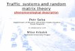 Traffic systems and random matrix theoryweb.mit.edu/sea06/agenda/talks/Seba.pdf · Basic assumption:(without external perturbations like building jobs etc.) the actual traffic situation