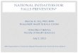 NATIONAL INITIATIVES FOR FALLS PREVENTION*fallsnetwork.neura.edu.au/.../2014/02/Ory-presentation1.pdf · 2014-02-07 · NATIONAL INITIATIVES FOR FALLS PREVENTION* Marcia G. Ory, PhD,