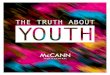 cms.mccannworldgroup.com...Despite the fast-moving world of social media and communication, it’s reassuring to ﬁnd that there are three enduring human truths about being young