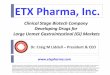 Clinical Stage Biotech Company Developing Drugs for Large … › ETX PHARMA PRESENTATION JULY2016.pdf · Clinical Stage Biotech Company Developing Drugs for Large Unmet Gastrointestinal