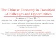 The Chinese Economy in Transition --Challenges and ... · The Chinese Economy in Transition --Challenges and Opportunities. Lawrence J. Lau, Ph. D. ... The facts are that China only