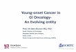 Young-onset Cancer in GI Oncology- An Evolving entity · Young-onset Cancer in GI Oncology-An Evolving entity Prof. Irit Ben-Aharon MD, PhD Head, Division of Oncology Rambam Health