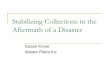 Stabilizing Collections in the Aftermath of a Disaster Collections in the Aftermath of a...Stabilizing Collections in the Aftermath of a Disaster Susan Knoer Master Plans Inc. 