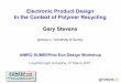 Electronic Product Design In the Context of Polymer Recycling Gary Stevens · Electronic Product Design In the Context of Polymer Recycling Gary Stevens gnosysuk, University of Surrey