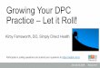 Growing Your DPC Practice - Let It Roll!€¦ · Learn how to manage and grow your DPC practice while exploring innovative ways to continually funding it. Keywords: dpc, direct primary