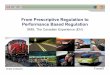 From Prescriptive Regulation to Performance Based Regulation · TRANSITION TO PERFORMANCE BASED REGULATION What needed to change? –Regulations (Expectations) –System Based Approach