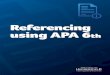 Referencing using APA 6th · referencing is generally part of the mark scheme for your assignments. to avoid being accused of plagiarism. This is using someone else's work as your
