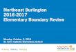 Northeast Burlington 2016-2017 Elementary Boundary Review...1. Board approves Northeast Burlington Catholic June 21, 2016 Elementary Schools Boundary Review Process 2. Inaugural Advisory