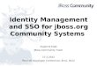 Identity Management and SSO for jboss.org Community Systemsrvokal.fedorapeople.org/devconf2012/velias-SSO.pdf · 2012-03-01 · Identity Management and SSO for jboss.org Community