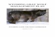 WYOMING GRAY WOLF MANAGEMENT PLAN · management of wolves in Wyoming outside YNP and the WRR would be included. However, Wyoming would not be required to contribute more than 10 breeding