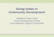 Going Green in Community Development - frbsf.orgGoing Green in Community Development Madeline Fraser Cook Green Development Center Local Initiatives Support Corporation. What Is Green