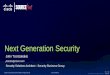 Next Generation Security - Cisco€¦ · Next Generation Security John Tzortzakakis jtzortza@cisco.com Security Solutions Architect ... - The rest of the industry has followed due