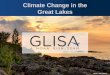 Climate Change in the Great Lakes - Great Lakes Integrated …glisa.umich.edu/.../Climate_Change_in_the_Great_Lakes.pdf · 2019-03-19 · Climate Change in the Great Lakes Photo: