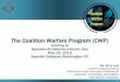 The Coalition Warfare Program (CWP) · 2017-05-18 · The Coalition Warfare Program (CWP) briefing to Spanish-US Defense Industry Day May 18, 2015 Spanish Embassy Washington DC Contract