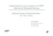 Implementation and evaluation of OSPF Optimized Multipath ...€¦ · Implementation and evaluation of OSPF Optimized Multipath Routing Balasubramanian Ramachandran M.S. Thesis defense