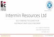 Intermin Resources Ltd - ABN Newswiremedia.abnnewswire.net/media/en/docs/ASX-IRC-6A854054.pdf · Intermin Resources Ltd SELF FUNDING THE SEARCH FOR AUSTRALIA’S NEXT GOLD DISCOVERY