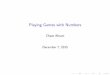 Playing Games with Numbers - Indiana UniversityPlaying Games with Numbers Author: Chase Abram Created Date: 12/7/2015 9:47:16 PM 