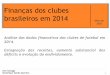 Finanças dos clubes brasileiros em 2014...Finanças dos clubes brasileiros em 2014 Maio de 2015 Análise dos dados financeiros dos clubes de futebol em 2014. Estagnação das receitas,