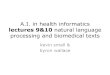 A.I. in health informatics• structure of phrases and sentences – lexemes form phrases • noun phrases (severe chest pain) • adjectival phrases (painful to touch) • verb phrases
