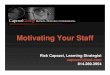 Motivating Your Staff - GCSAAand recognizing employees 4. ... Review top 10 motivators 6. Identify strategic ways that leaders motivate and inspire 7. Determine different motivators