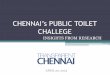 PUBLIC TOILET MANAGEMENT - India Water Portal · 2013-08-15 · CHENNAI’s PUBLIC TOILET CHALLEGE INSIGHTS FROM RESEARCH APRIL 20, 2013 . What is the role of public toilets? •Link