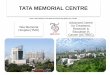 TATA MEMORIAL CENTRE - Indico€¦ · ACTREC –CRI moves to new campus 2002 ACTREC –CRC inaugurated 2005 Homi Bhabha Block 2011 Centre for Women and Children 2020 TMC Proton Therapy
