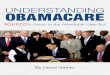 UNDERSTANDING OBAMACARE - nmcdn.io · Understanding Obamacare: POLITICO’s Guide to the Affordable Care Act 3 and the insurer won’t be able to turn him down for having a pre-existing