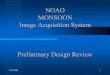 NOAO MONSOON Image Acquisition System · 2006-12-08 · solutions to a large class of image acquisition needs. zBy image we mean all focal plane images. – (incl. spectra, wave fronts