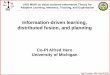 Information-driven learning, distributed fusion, and planningARO MURI on Value-centered Information Theory for Adaptive Learning, Inference, Tracking, and Exploitation ... This year: