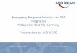 Emergency Response Solution and SAP IntegrationEmergency Response Solution and SAP Integration Pfalzwerke-Netz AG, Germany ... TIBCO) SOAP ntegrator Database SAP SAP GUI ArcFM UT IDOC