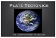 Plate Tectonics · 2019-12-10 · Plate Tectonics • lithosphere is broken up into tectonic plates • seven major and many minor plates move on the asthenosphere’s convection