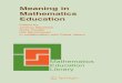 Meaning in Mathematics Education · Meaning in Mathematics Education Mathematics Education Library Edited by Jeremy Kilpatrick Celia Hoyles Ole Skovsmose in collaboration with Paola