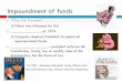 Impoundment of funds - Weeblyherringapgovernment.weebly.com/uploads/2/5/5/7/... · Access to media/ bully pulpit/ morale building ... the cabinet or 2.3 vote in Congress decides is