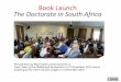 Doctorate Book Launch Presentation€¦ · The Doctorate in South Africa Presentation by Nico Cloete at the launches in Cape Town at the Hildebrand Restaurant on 27 November 2015