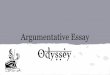 Argumentative Essay - North-Grand High School€¦ · Essay: We’ve completed the “Odyssey,” and now we are going to put our final thoughts about it in writing. It’s been a