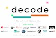 Giving people control of their personal data · Giving people control of their personal data. DECODE is a European Commission funded project piloting new ... on an existing city platform,