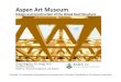 Aspen Art Museum - WoodWorks...The Aspen Art Museum, designed by architect Shigeru Ban, includes a long-span three-dimensional wood space-frame roof. Ban’s charge was to create a