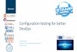 Configuration testing for better DevOps · Configuration testing for better DevOps Anatoly Vasilevskiy Stockholm, KTH, Chaos Engineering & DevOps Meetup . December 6, 2017