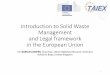 Introduction to Solid Waste Management and Legal framework ...€¦ · Introduction to Solid Waste Management and Legal framework in the European Union Mr ADRIAN COOPER, Chairman,