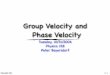 Group Velocity and Phase Velocity - San Jose State University...Group Velocity The phase velocity of a wave is and comes from the change in the position of the wavefronts as a function