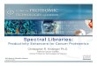 Spectral Libraries - National Institutes of Health€¦ · The Spectral Library solution ... How spectral libraries work Theoretical spectrum Physical spectrum 390 520 650 780 910