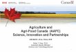 Agriculture and Agri-Food Canada (AAFC) Science ... · PDF file Agri-Food Canada (AAFC) Science, Innovation and Partnerships G20 MACS –Xi’an, China, ... •Global Alliance for