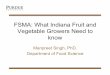 FSMA: What Indiana Fruit and Vegetable Growers Need to know · FSMA: What Indiana Fruit and Vegetable Growers Need to know Manpreet Singh, PhD. Department of Food Science . What is