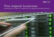 The digital business - BT Global Services · Whitepaper The digital business 1 The digital business ... infrastructure and open innovation model as digital entrepreneurs. And in using